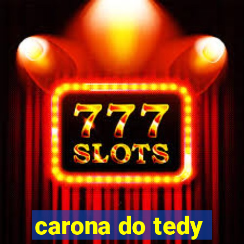 carona do tedy